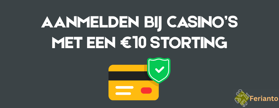 Aanmelden bij casino’s met een €10 storting